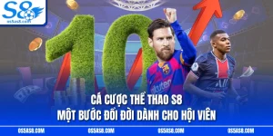 Cá Cược Thể Thao S8 - Một Bước Đổi Đời Dành Cho Hội Viên