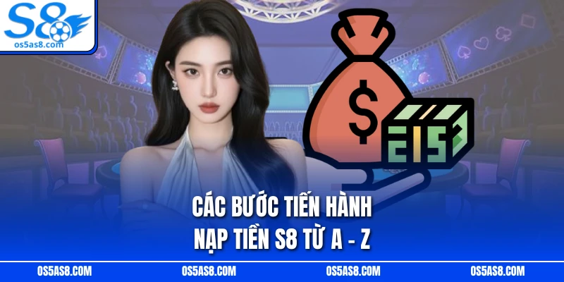 Các bước tiến hành nạp tiền s8 từ A - Z