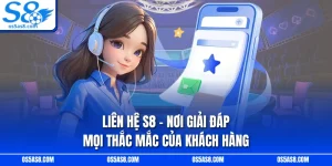 Liên Hệ S8 - Nơi Giải Đáp Mọi Thắc Mắc Của Khách Hàng