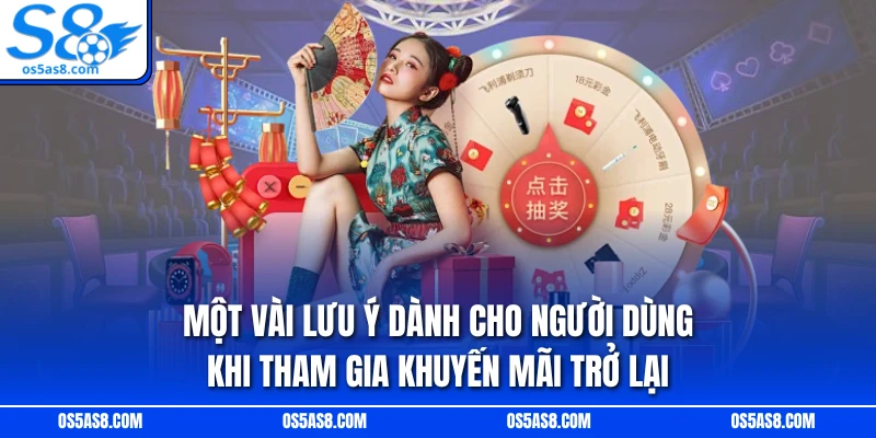 Một vài lưu ý dành cho người dùng khi tham gia khuyến mãi trở lại 